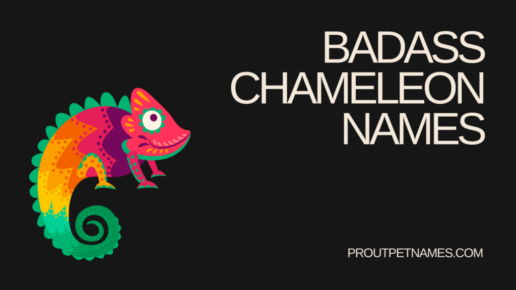 Badass Chameleon Names
