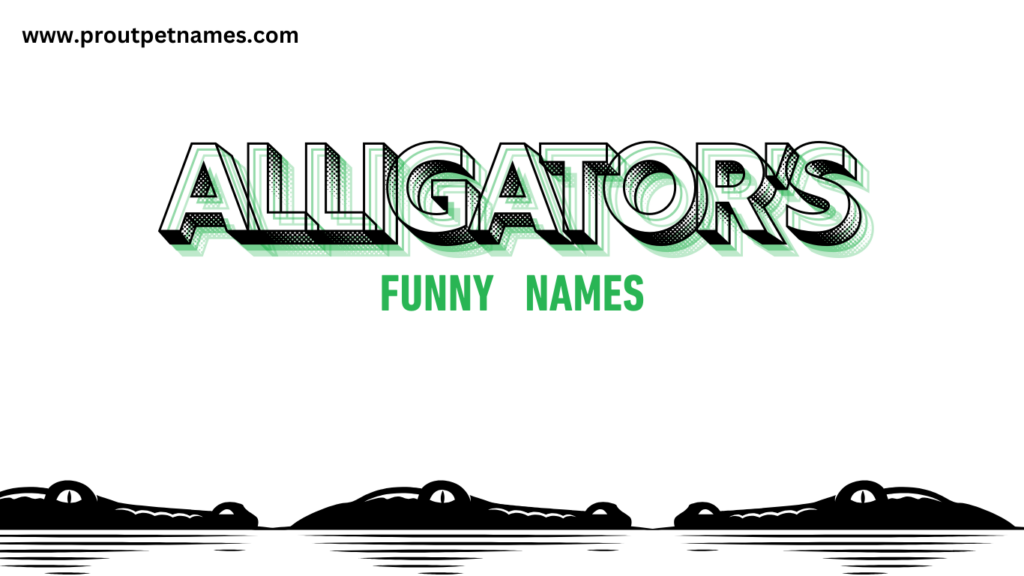 Funny Alligator Names
